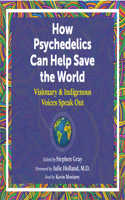 How Psychedelics Can Help Save the World