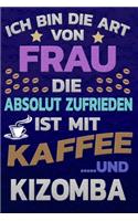 Ich bin die Art von Frau die absolut zufrieden ist mit Kaffee und KIZOMBA: Punktkariertes Papier - Bullet Journal - Notizheft - Skizzenbuch -Tagebuch -Gepunktete Seiten - Dot Grid Notebook