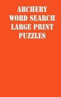 Archery Word Search Large print puzzles: large print puzzle book.8,5x11, matte cover, soprt Activity Puzzle Book with solution