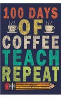 100 Days of Coffee Teach Repeat: Funny Vintage School Teacher Gift Monthly Planner