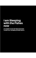 I am Sleeping with the Fishes now