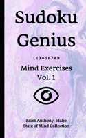 Sudoku Genius Mind Exercises Volume 1: Saint Anthony, Idaho State of Mind Collection