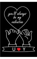You'll Always Be My Valentine U and Y