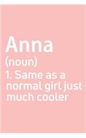 Anna Same as a normal girl just much cooler Notebook Gift, notebook for writing, Personalized Anna Name Gift Idea Notebook