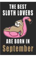 The best Sloth Lovers are born in September journal