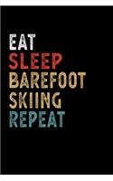 Eat Sleep Barefoot Skiing Repeat Funny Sport Gift Idea: Lined Notebook / Journal Gift, 100 Pages, 6x9, Soft Cover, Matte Finish