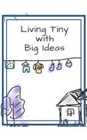 Living Tiny with Big Ideas