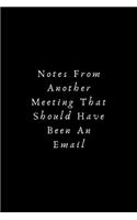 Notes From Another Meeting That Should Have Been An Email