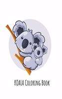 Koala Coloring Book: Koala Toy Gifts for Toddlers, Kids ages 4-8, Girls Ages 8-12 or Adult Relaxation - Cute Stress Relief Animal Birthday Coloring Book Made in USA