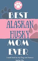 Best Alaskan husky Mom Ever Notebook Gift: Lined Notebook / Journal Gift, 120 Pages, 6x9, Soft Cover, Matte Finish