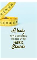 A Lady Never Discusses The Size Of Her Fabric Stash