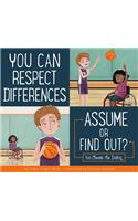 You Can Respect Differences: Assume or Find Out?