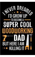 I never dreamed I'd grow up to become a Super Cool Woodworking Dad