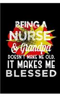 Being a nurse & grandpa doesn't make me old, it makes me blessed: Notebook - Journal - Diary - 110 Lined pages - 6 x 9 in - 15.24 x 22.86 cm - Doodle Book - Funny Great Gift