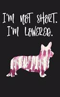 I'm Not Short I'm Lowered: Journal, Notebook or Diary for Welsh Corgi Lovers