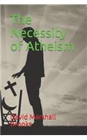 The Necessity of Atheism