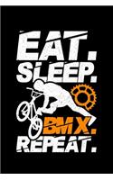 Eat. Sleep. BMX. Repeat.