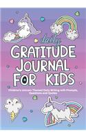 Daily Gratitude Journal For Kids: Children's Unicorn Themed Daily Writing with Prompts, Children Happiness Notebook, I Am Grateful for Kids