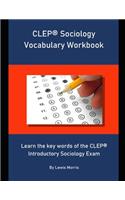 CLEP Sociology Vocabulary Workbook: Learn the key words of the CLEP Introductory Sociology Exam