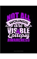 Not All Wounds Are Visible Epilepsy Awareness