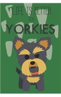 Life Is Better With Yorkies