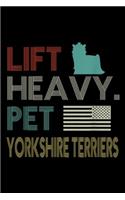 Lift Heavy. Pet Yorkshire Terriers: Lift Heavy Pet Yorkshire Terriers Gym Journal/Notebook Blank Lined Ruled 6x9 100 Pages