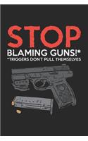 Stop Blaming Guns Triggers Don't Pull Themselves