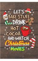 Let's Bake Stuff Drink Hot Cocoa and Watch Christmas Movies