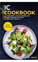 IC Cookbook: MAIN COURSE - 60+ Breakfast, Lunch, Dinner and Dessert Recipes to treat Interstitial Cystitis