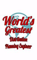 World's Greatest Distribution Planning Engineer: Awesome Distribution Planning Engineer Notebook, Journal Gift, Diary, Doodle Gift or Notebook - 6 x 9 Compact Size- 109 Blank Lined Pages
