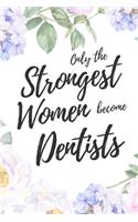 Only the Strongest Women Become Dentists