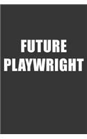Future Playwright Notebook: Lined Journal, 120 Pages, 6 x 9, Affordable Gift For Student, Future Dream Job Journal Matte Finish