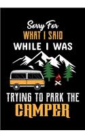 Sorry for What I Said While I Was Trying to Park the Camper: Planner Writing Prompts For Hikers Lovers, A Hiking Travel Trail Adventure Outdoors Walking, Hiking Journal, Hiker Notebook, Trail journals, Hiking 