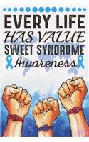 Every Life Has Value Sweet Syndrome Awareness: College Ruled Sweet Syndrome Awareness Journal, Diary, Notebook 6 x 9 inches with 100 Pages