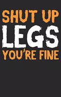 Notebook: Shut Up Legs You're Fine Dot Grid 6x9 120 Pages