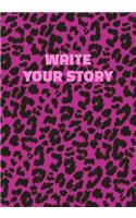 Write Your Story: Pink Leopard Print Notebook With Funny Text On The Cover (Animal Skin Pattern). College Ruled (Lined) Journal. Wild Cat Theme with Cheetah Fur Desig