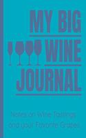 My Big Wine Journal - Notes on Wine Tastings and your Favorite Grapes: 110 pages. 7.5 x 9.25 inches.
