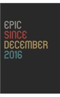 Epic Since 2016 December Notebook Birthday Gift: Lined Notebook / Journal Gift, 120 Pages, 6x9, Soft Cover, Matte Finish