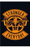 Stronger Everyday: Bodybuilding Journal, Physical Fitness Journal, Fitness Log Books, Workout Log Books For Men Track Your Progress, Cardio, Weights And More! 6x9 Pape