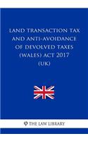 Land Transaction Tax and Anti-avoidance of Devolved Taxes (Wales) Act 2017 (UK)
