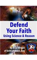 Defend Your Faith Using Science & Reason