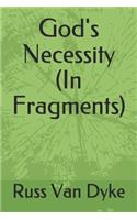 God's Necessity (In Fragments)