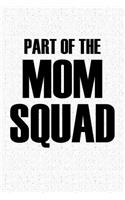 Part of the Mom Squad: A 6x9 Inch Matte Softcover Notebook Journal with 120 Blank Lined Pages and a Parenting Cover Slogan