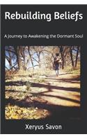 Rebuilding Beliefs: A Journey to Awakening the Dormant Soul