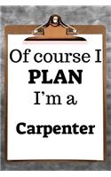 Of Course I Plan I'm a Carpenter: 2019 6"x9" 365-Daily Planner to Organize Your Schedule by the Hour