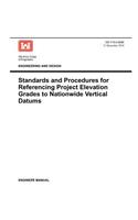 Engineering and Design: Standards and Procedures for Referencing Project Elevation Grades to Nationwide Vertical Datums (EM 1110-2-6056)