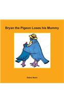 Bryan the Pigeon Loses His Mummy