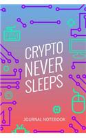 Crypto Never Sleeps Journal Notebook