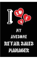 I Love My Awesome Retail Sales Manager: Blank Lined 6x9 Love Your Retail Sales Manager Journal/Notebooks as Gift for Birthday, Valentine's Day, Anniversary, Thanks Giving, Christmas, Gradu