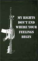 My Rights Don't End Where Your Feelings Begin